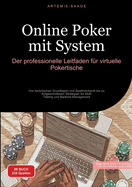 Online Poker mit System: Der professionelle Leitfaden fr virtuelle Pokertische: Von technischen Grundlagen und Spielmechanik bis zu fortgeschrittenen Strategien fr Multi-Tabling und Bankroll Management