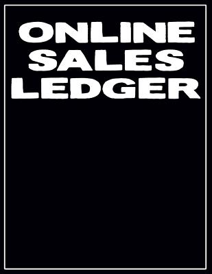 Online Sales Ledger: Daily Sales Tracking Sheets For Amazon, eBay, Etsy, And More - Ward, Robert B