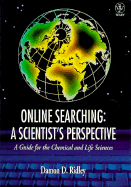 Online Searching: A Scientist's Perspective: A Guide for the Chemical and Life Sciences