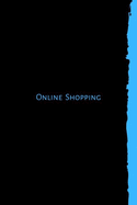 Online Shopping: Book, tracker, journal and online purchases history notebook. Keep track of your shopping and never miss any deliveries.
