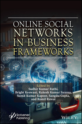 Online Social Networks in Business Frameworks - Rathi, Sudhir Kumar (Editor), and Keswani, Bright (Editor), and Saxena, Rakesh Kumar (Editor)