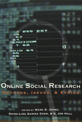 Online Social Research: Methods, Issues & Ethics - Jones, Steve (Editor), and Johns, Mark D (Editor), and Shing-Ling Sarina Chen (Editor)