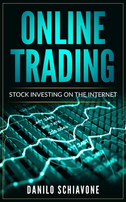 Online Trading: Stock Investing on the Internet - Schiavone, Danilo