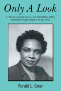 Only a Look: A Historical Look at the Career of Mrs. Roberta Martin and the Roberta Martin Gospel Singers of Chicago, Illinois