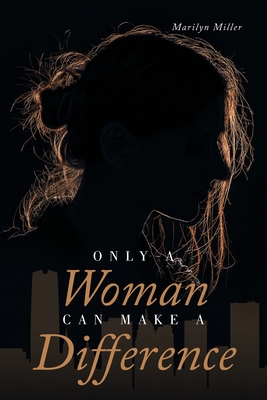 Only A Woman Can Make A Difference - Miller, Marilyn