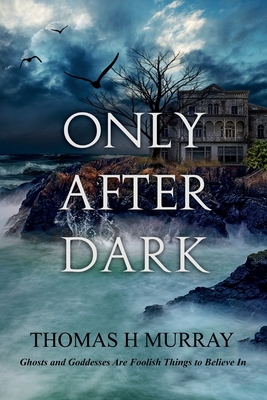 Only After Dark: One Man's Descent Into Obsession and Madness - Murray, Thomas H