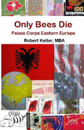 Only Bees Die: Peace Corps Eastern Europe