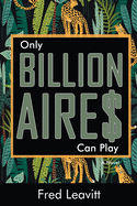 Only Billionaires Can Play