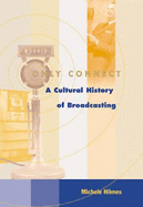 Only Connect: A Cultural History of Broadcasting in the United States