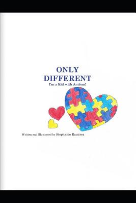 Only Different: I'm a Kid with Autism! - Ramirez, Stephanie