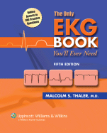 Only EKG Book You'll Ever Need - Thaler, Malcolm S, MD