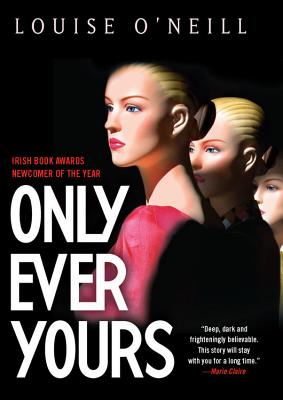 Only Ever Yours - O'Neill, Louise