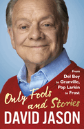 Only Fools and Stories: From del Boy to Granville, Pop Larkin to Frost