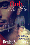 Only For Her: Unforgotten... Unforgiven