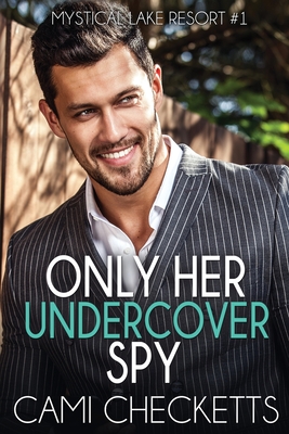 Only Her Undercover Spy - Checketts, Cami