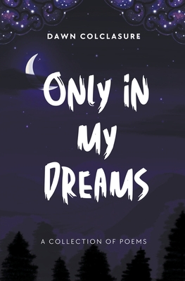 Only In My Dreams - Colclasure, Dawn