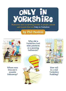 Only in Yorkshire: Humorous and Surprising Stories of People, Places and Events That Could Happen Only in Yorkshire