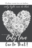 Only Love Can Do That!: Journals to Write in for Women Lined Journal, Notebook, Diary 110 Pages, 6 X 9