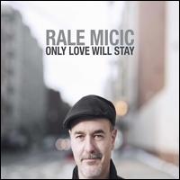 Only Love Will Stay - Rale Micic