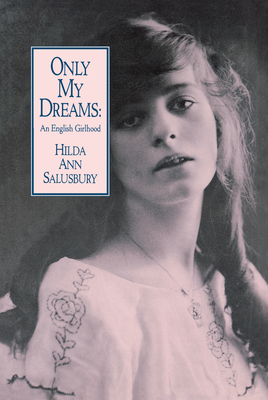 Only My Dreams: An English Girlhood - Salusbury, Hilda Ann