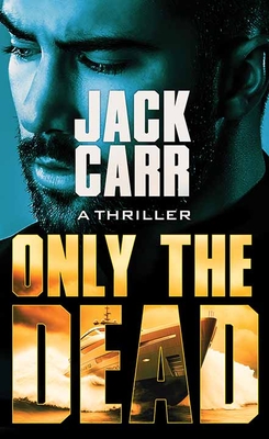 Only the Dead: Terminal List - Carr, Jack