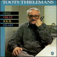 Only Trust Your Heart - Toots Thielemans