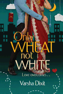 Only Wheat Not White