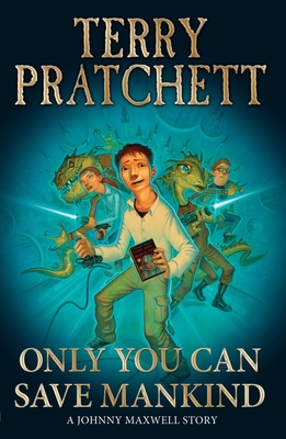 Only You Can Save Mankind - Pratchett, Terry