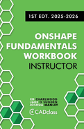 Onshape Fundamentals for Instructors: Comprehensive Exercises, Best Practices, and Real-World Projects to Teach CAD with Onshape