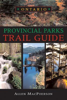 Ontario Provincial Parks Trail Guide - MacPherson, Allen