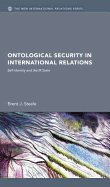 Ontological Security in International Relations: Self-Identity and the IR State