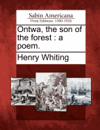 Ontwa, the Son of the Forest: A Poem