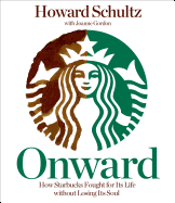 Onward: How Starbucks Fought for Its Life Without Losing Its Soul