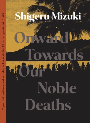 Onward Towards Our Noble Deaths - Mizuki, Shigeru
