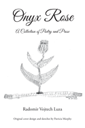 Onyx Rose: A Collection of Poetry and Prose