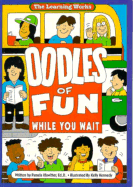 Oodles of Fun While You Wait