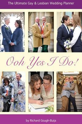 Ooh Yes I Do!: The Ultimate Gay & Lesbian Wedding Planner - Brackenbury, Hannah (Photographer), and Gough-Buijs, Richard