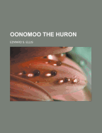 Oonomoo the Huron