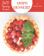 Oops! 365 Yummy Dessert Recipes: Cook it Yourself with Yummy Dessert Cookbook!