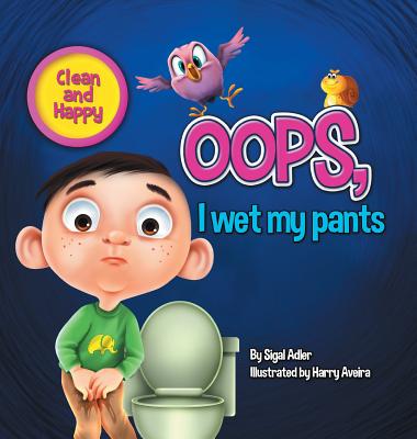 Oops! I Wet My Pants: children bedtime story picture book - Adler, Sigal