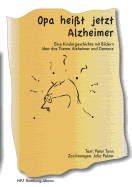 Opa hei?t jetzt Alzheimer: eine Kindergeschichte mit Bildern ?ber das Thema Alzheimer und Demenz