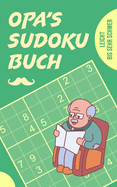 Opa's Sudoku Buch - leicht bis sehr schwer: Tolles Rtselbuch zum Verschenken an den Grovater 184 knifflige Rtsel Kleines Geschenk fr Opa Geschenkidee zum Vatertag, Geburtstag, Weihnachten