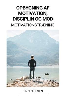 Opbygning af Motivation, Disciplin og Mod (Motivationstrning) - Nielsen, Finn