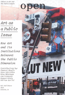 Open 14: Art as a Public Issue: How Art and Its Institutions Reinvent the Public Dimension