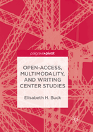 Open-Access, Multimodality, and Writing Center Studies