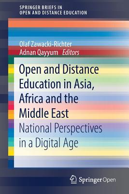 Open and Distance Education in Asia, Africa and the Middle East: National Perspectives in a Digital Age - Zawacki-Richter, Olaf (Editor), and Qayyum, Adnan (Editor)
