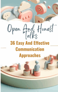 Open And Honest Talks 36 Easy And Effective Communication Approaches