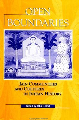 Open Boundaries: Jain Communities and Cultures in Indian History - Cort, John E (Editor)