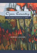 Open Country: Canadian Literature To 1950