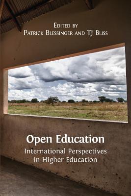 Open Education: International Perspectives in Higher Education - Blessinger, Patrick, Dr. (Editor), and Bliss, Tj (Editor)